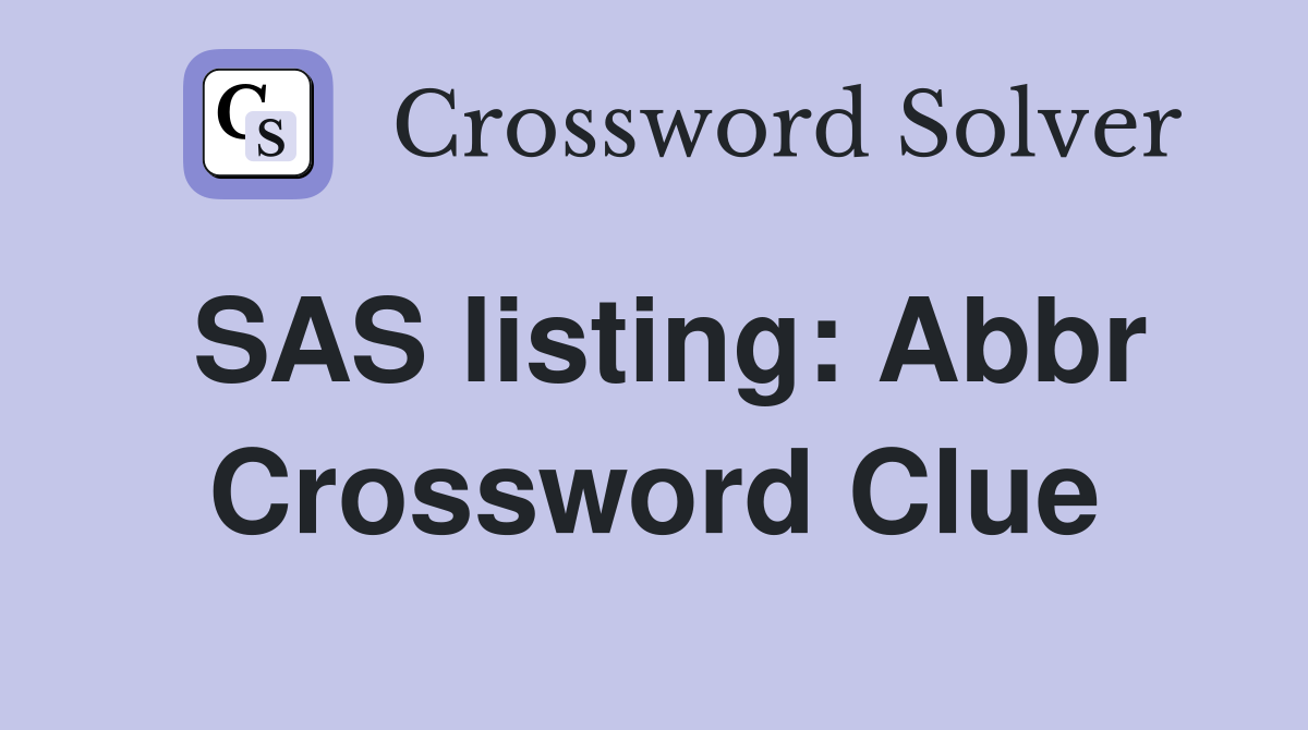 SAS listing Abbr. Crossword Clue Answers Crossword Solver